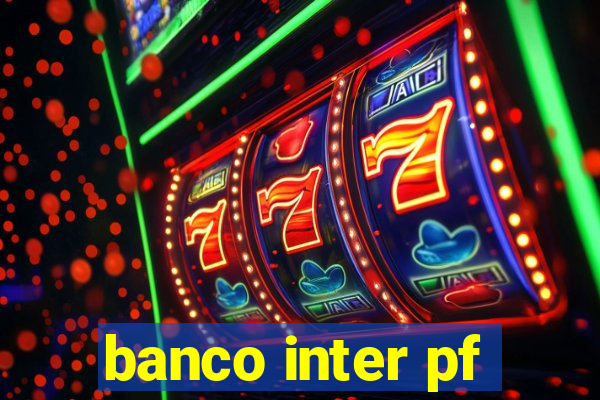 banco inter pf